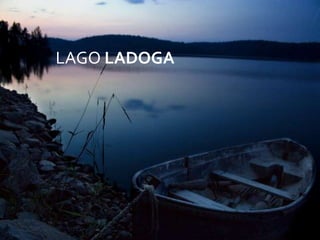 LAGO LADOGA




              08/07/2012
 