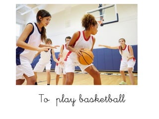 To play basketball
 