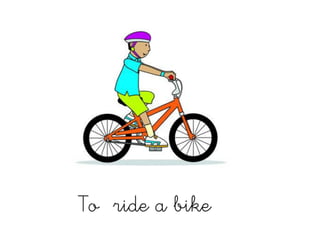 To ride a bike
 