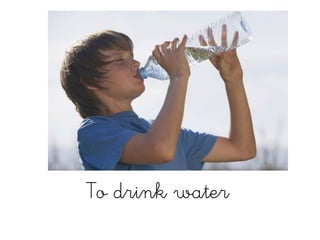 To drink water
 