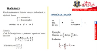 FRACCIONES
FRACCIÓN DE FRACCIÓN
DE
DEL
DE LOS
ES
SON
REPRESENTA
X =
Donde a y b ∈ 𝑍+ ∧ a≠ ሶ
𝑏
 