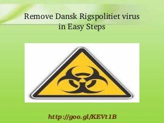 Remove Dansk Rigspolitiet virus
in Easy Steps

http://goo.gl/KEVt1B

 