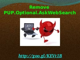 Remove
PUP.Optional.AskWebSearch

http://goo.gl/KEVt1B

 