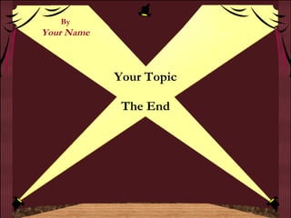 Your Topic The End By Your Name