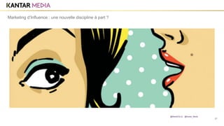 27
Marketing d’Influence : une nouvelle discipline à part ?
@MarieDOLLE @Kantar_Media
 