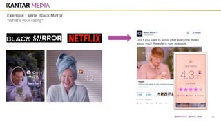 32@MarieDOLLE @Kantar_Media
Exemple : série Black Mirror
"What's your rating"
 