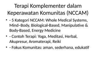 PPT_Terapi_Komplementer_Asuhan Keperawatan Komunitas | PPTX