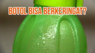 Jadi mengapa gelas yang berisi air es bisa
berkeringat?
 