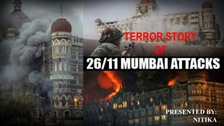 TERROR STORY
OF
PRESENTED BY:
NITIKA
 