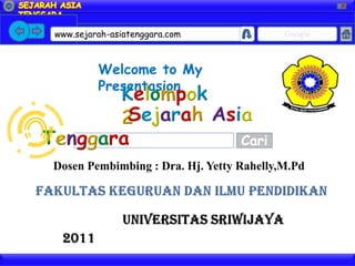 X




www.sejarah-asiatenggara.com          Google



         Welcome to My
         Presentasion


                     S         Cari
 