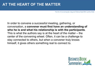 AT THE HEART OF THE MATTER In order to convene a successful meeting, gathering, or conversation, a  convener must first ha...