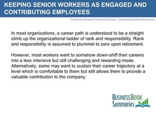 KEEPING SENIOR WORKERS AS ENGAGED AND CONTRIBUTING EMPLOYEES In most organizations, a career path is understood to be a st...