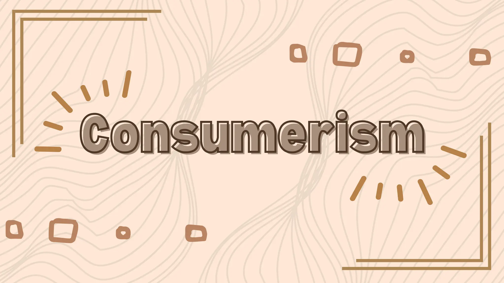 Consumerism
Consumerism
 