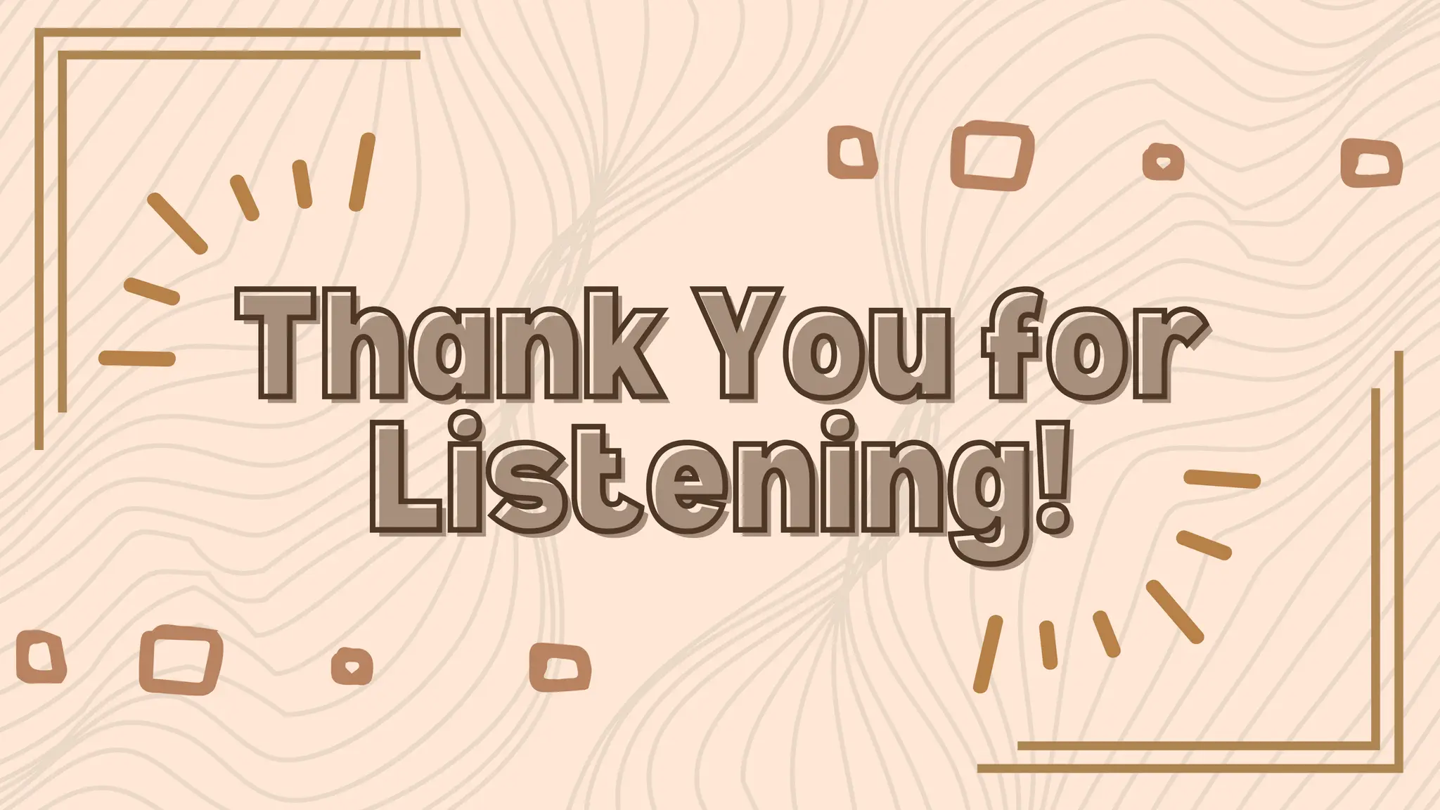 Thank You for
Thank You for
Listening!
Listening!
 