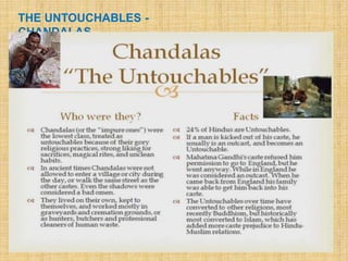 THE UNTOUCHABLES -
CHANDALAS
 