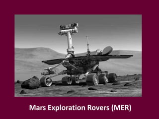 Mars Exploration Rovers (MER)
 