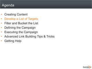 Agenda<br />Creating Content<br />Develop a List of Targets<br />Filter and Bucket the List<br />Defining the Campaign<br ...