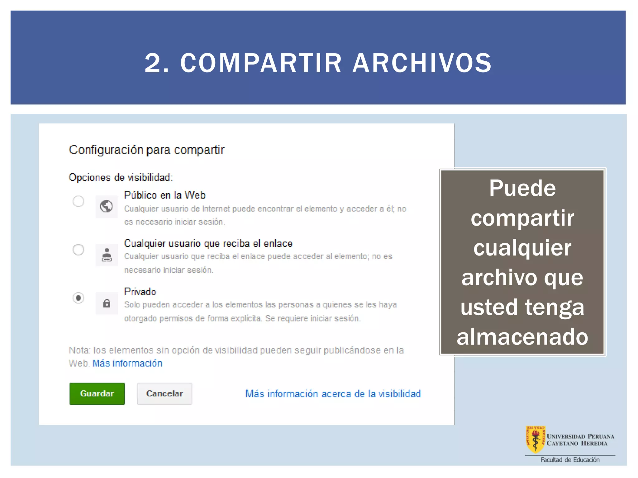2. COMPARTIR ARCHIVOS
Puede
compartir
cualquier
archivo que
usted tenga
almacenado
 
