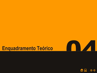 POWER POINT TEMPLATE
Company's new low-cost and easy-to-use Web-site
design tool will help entrepreneurs spiff up their online.
04Enquadramento Teórico
 