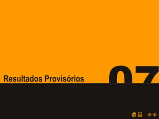 POWER POINT TEMPLATE
Company's new low-cost and easy-to-use Web-site
design tool will help entrepreneurs spiff up their online.
07Resultados Provisórios
 