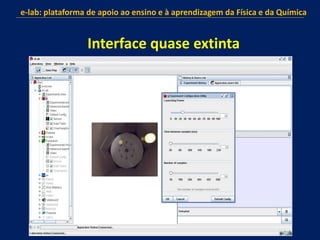 e-lab: plataforma de apoio ao ensino e à aprendizagem da Física e da Química
Interface quase extinta
 