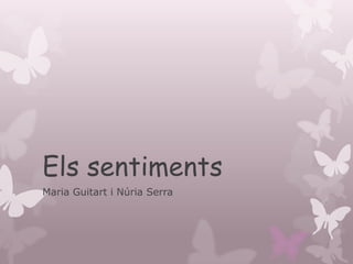 Els sentiments
Maria Guitart i Núria Serra

 