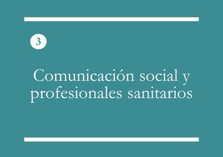 Comunicación social y
profesionales sanitarios
23
 