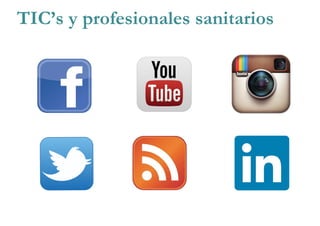 TIC’s y profesionales sanitarios
 