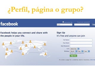 ¿Perfil, página o grupo?
 