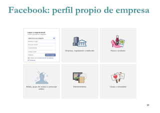 35
Facebook: perfil propio de empresa
 