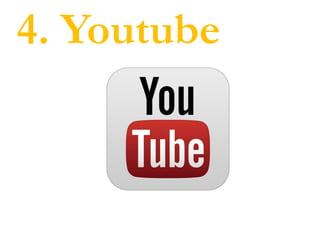 4. Youtube
 