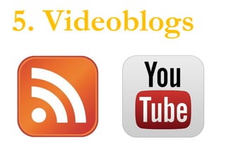 5. Videoblogs
 