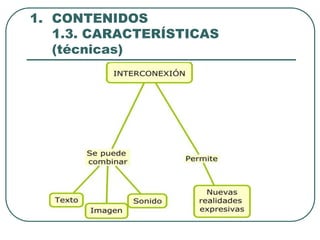 1. CONTENIDOS
   1.3. CARACTERÍSTICAS
   (técnicas)
 