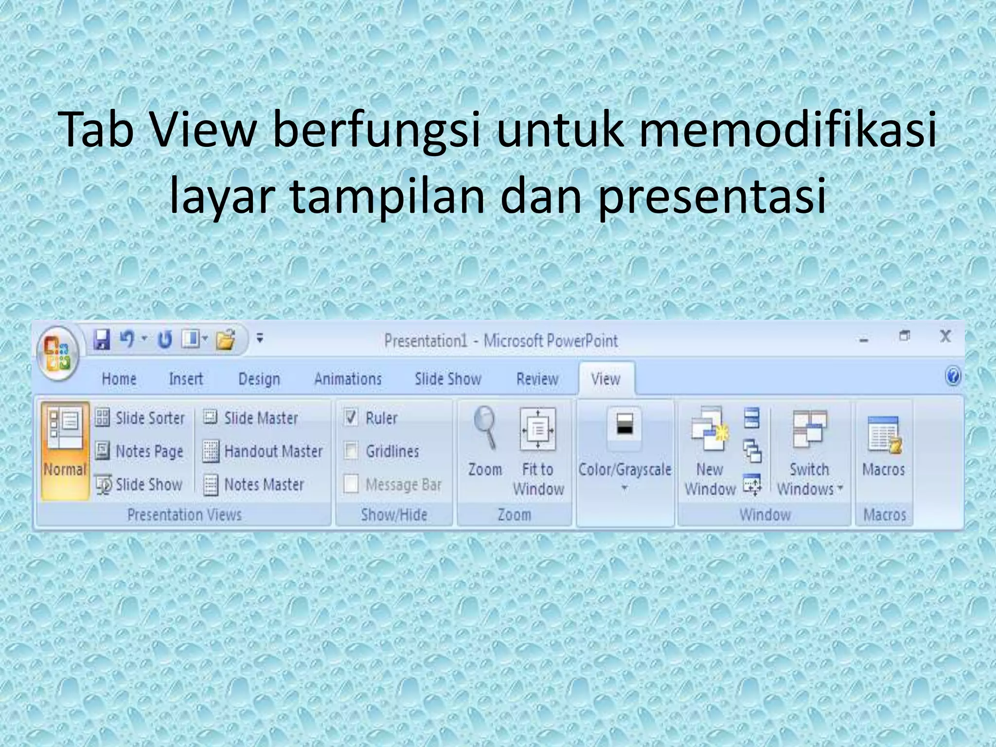 Tab View berfungsi untuk memodifikasi
layar tampilan dan presentasi
 