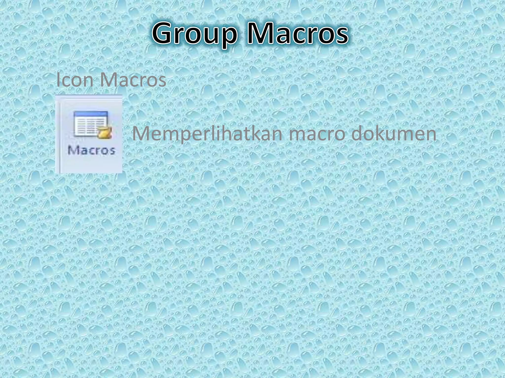 Icon Macros
Memperlihatkan macro dokumen
 