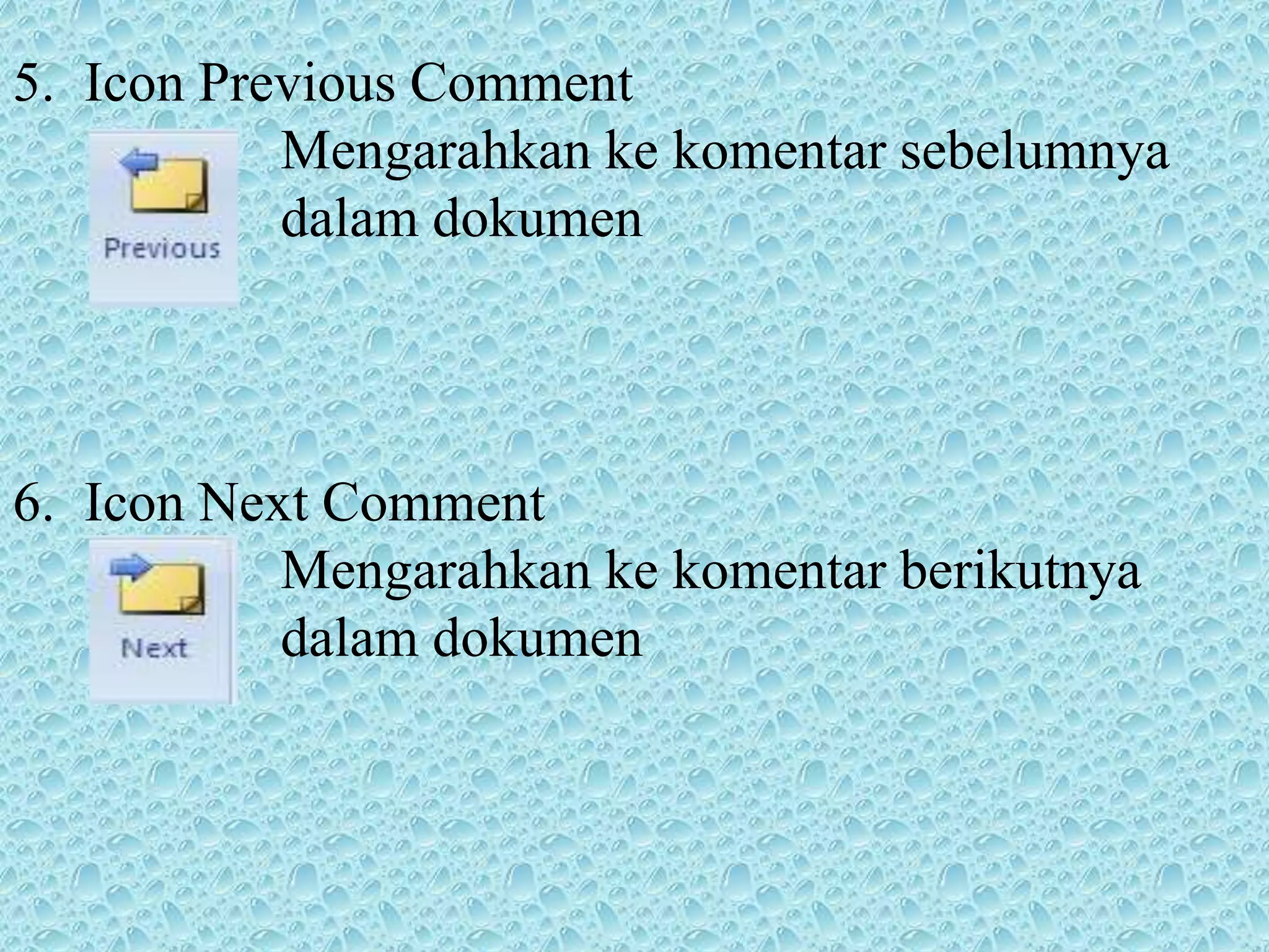 5. Icon Previous Comment
Mengarahkan ke komentar sebelumnya
dalam dokumen
6. Icon Next Comment
Mengarahkan ke komentar berikutnya
dalam dokumen
 