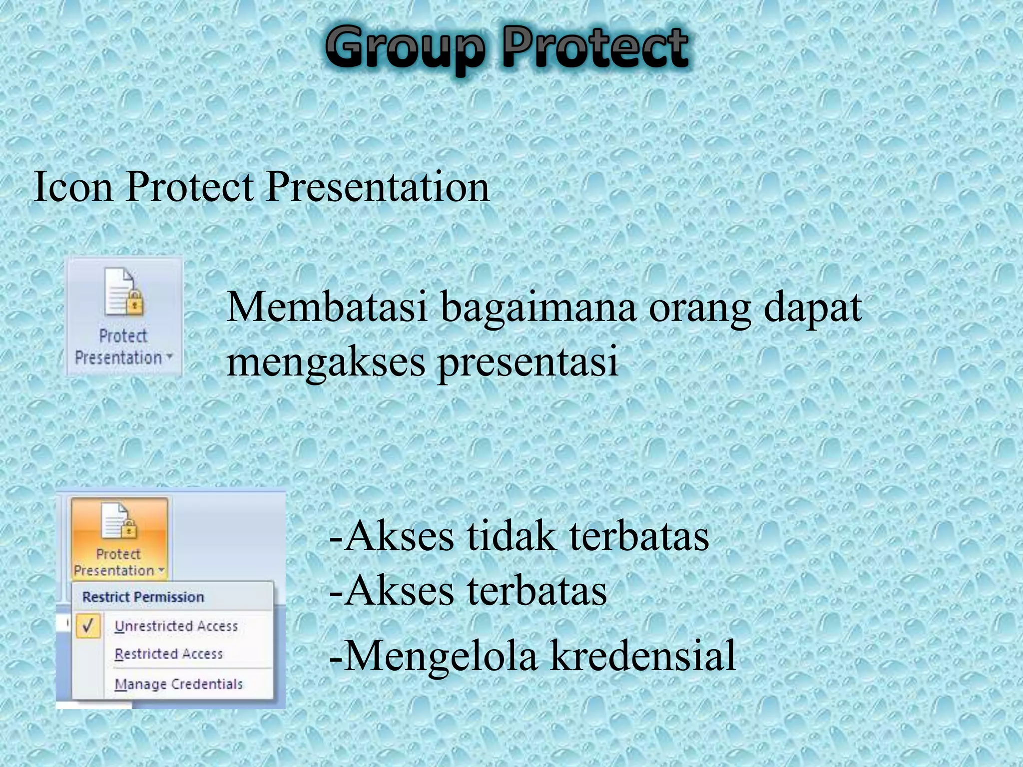 Icon Protect Presentation
Membatasi bagaimana orang dapat
mengakses presentasi
-Akses tidak terbatas
-Akses terbatas
-Mengelola kredensial
 