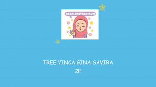 TREE VINCA GINA SAVIRA
2E
1
 