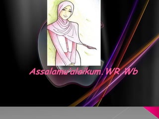 Assalamu’alaikum.WR.Wb 