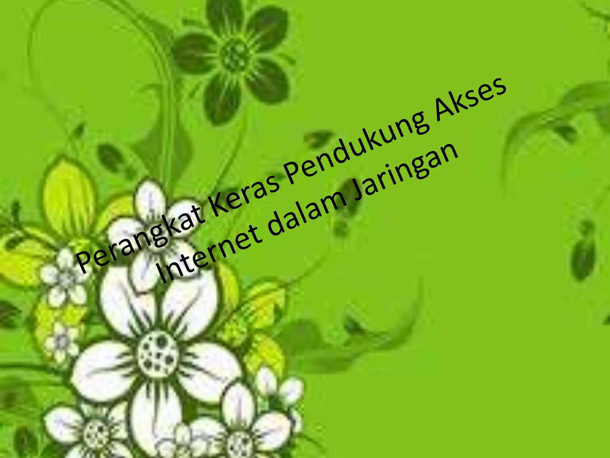 Perangkat Keras Pendukung Akses Internet dalam Jaringan 