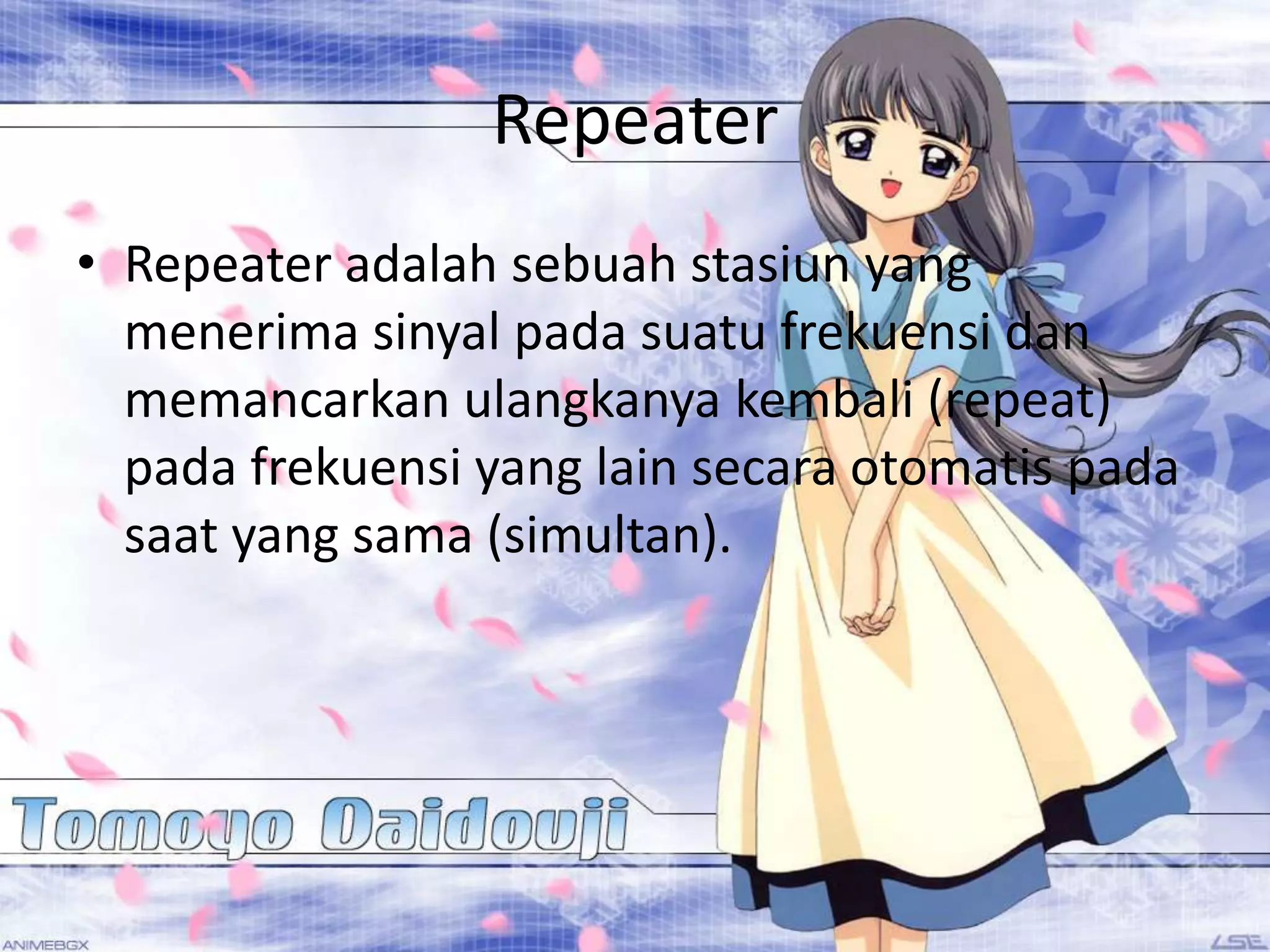 RepeaterRepeater adalah sebuah stasiun yang menerima sinyal pada suatu frekuensi dan memancarkan ulangkanya kembali (repeat) pada frekuensi yang lain secara otomatis pada saat yang sama (simultan).