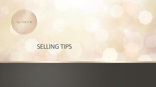 SELLING TIPS
 