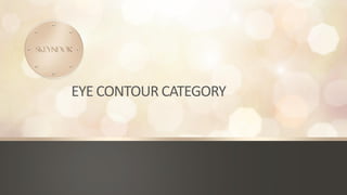 EYE CONTOUR CATEGORY
 