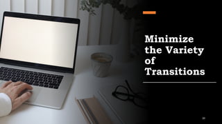 Minimize
the Variety
of
Transitions
20
 