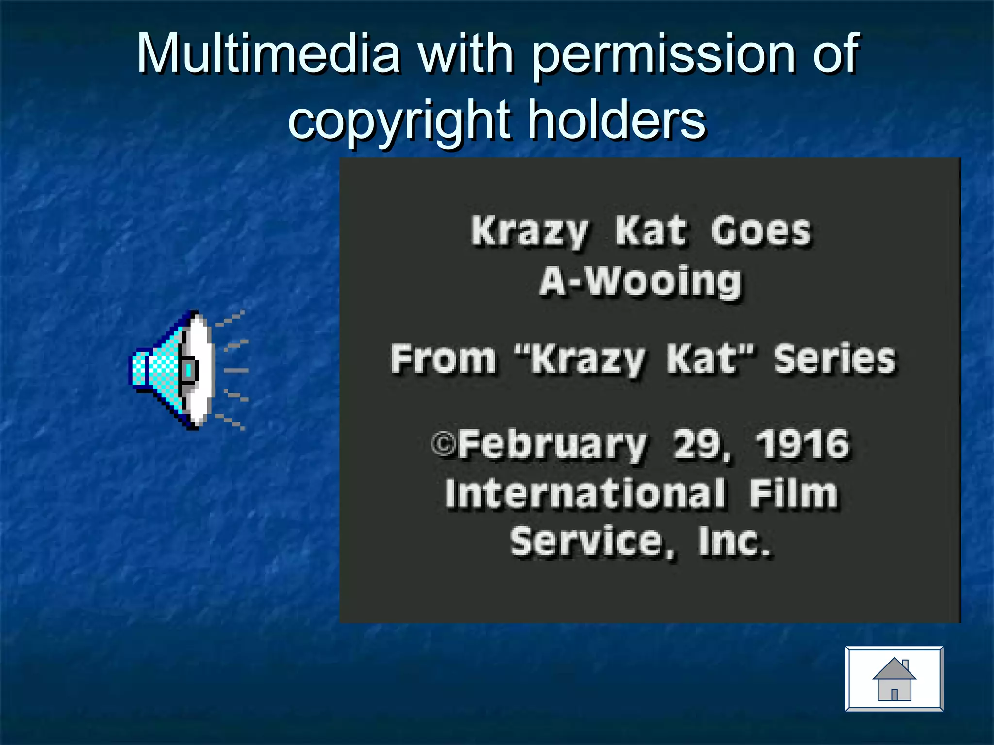 Multimedia with permission ofMultimedia with permission of
copyright holderscopyright holders
 