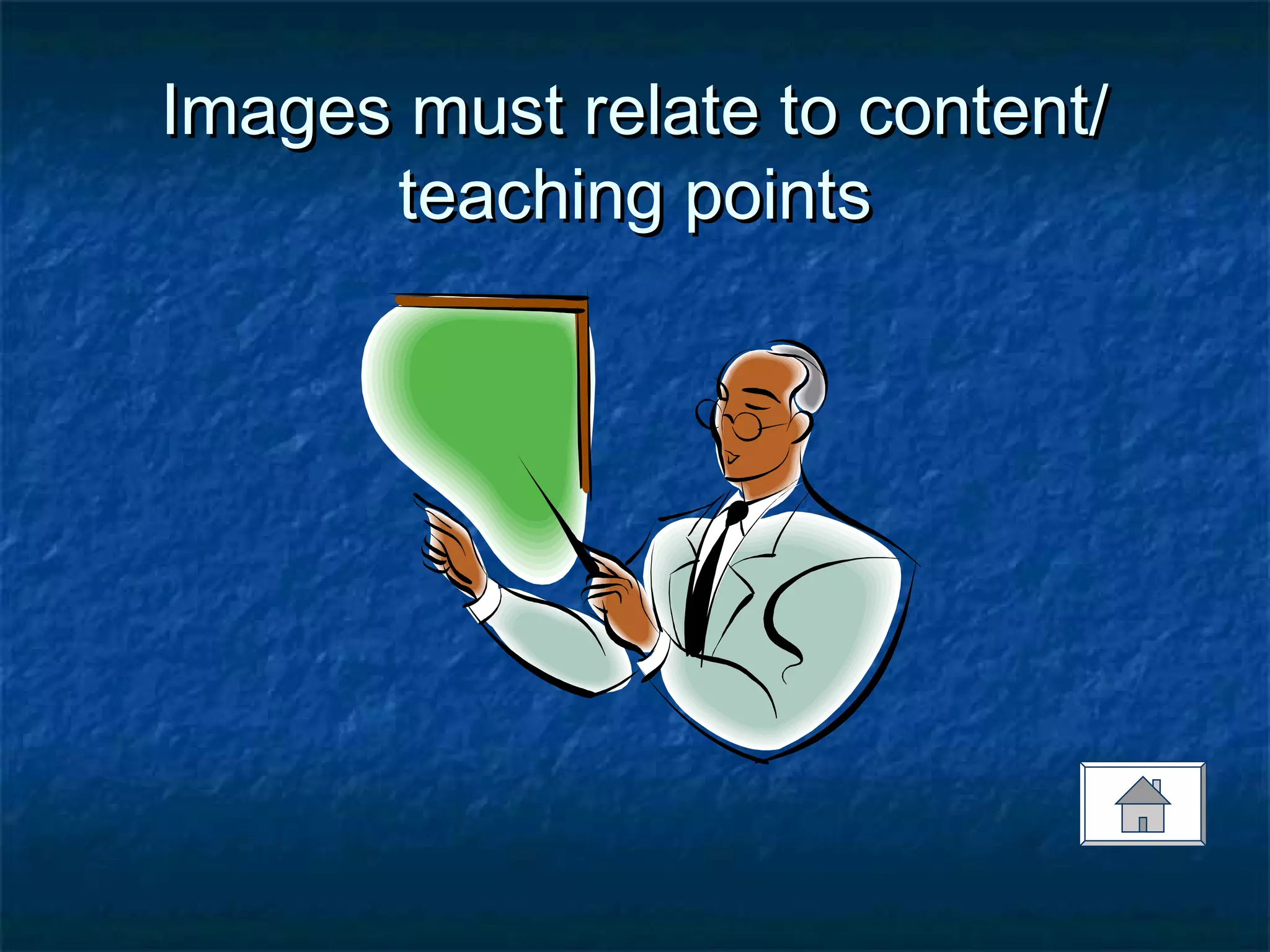 Images must relate to content/Images must relate to content/
teaching pointsteaching points
 
