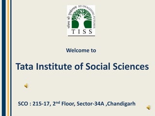Welcome to
SCO : 215-17, 2nd Floor, Sector-34A ,Chandigarh
Tata Institute of Social Sciences
 