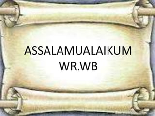 ASSALAMUALAIKUM
WR.WB

 
