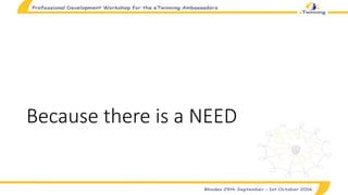 Because there is a NEED
 