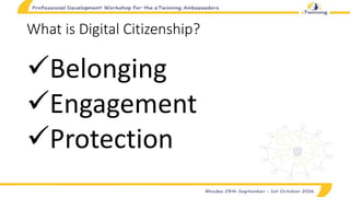 What is Digital Citizenship?
Belonging
Engagement
Protection
 
